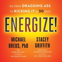 Energize!: Go from Dragging Ass to Kicking It in 30 Days - Library Edition 1668603896 Book Cover