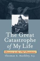 The Great Catastrophe of My Life: Divorce in the Old Dominion 0807853801 Book Cover