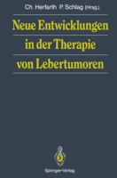 Neue Entwicklungen in der Therapie von Lebertumoren 3642764266 Book Cover