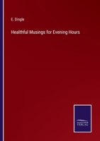 Healthful Musings for Evening Hours 1358785368 Book Cover