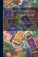 The Dominion Philatelist: Published Monthly In The Interests Of Stamp Collecting; Volume 3 1149350679 Book Cover