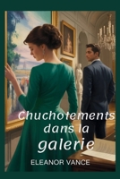 Chuchotements dans la galerie: Une romance policière pleine de suspense où l'art et la passion se rencontrent à Paris (French Edition) B0F7LZS1SZ Book Cover