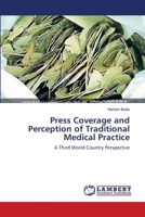 Press Coverage and Perception of Traditional Medical Practice: A Third World Country Perspective 3659139211 Book Cover