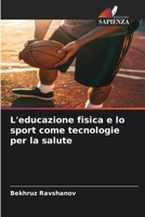 L'educazione fisica e lo sport come tecnologie per la salute (Italian Edition) 6209816444 Book Cover