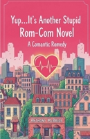 Yup...It's Another Stupid Rom-Com Novel B0FFGVV59N Book Cover
