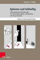 Ephemer und Leibhaftig : Schauspielerische Erkundungen Von Ariane Mnouchkine, Carmelo Bene und Jerzy Grotowski 3847111728 Book Cover