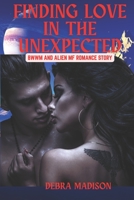 Finding Love in the Unexpected: BWWM and Alien MF Romance Story B09WHJSBWP Book Cover