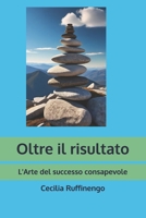 Oltre il risultato: L'Arte del successo consapevole (Italian Edition) B0H2RSJ6ZY Book Cover