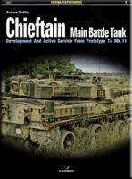 Chieftain Main Battle Tank: Development and Active Service from Prototype to Mk.11 8362878525 Book Cover