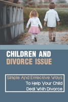 Children And Divorce Issue: Simple And Effective Ways To Help Your Child Deal With Divorce: Things Divorced Kids Worry About null Book Cover