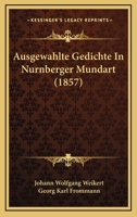 Ausgewahlte Gedichte In Nurnberger Mundart (1857) 1168113423 Book Cover