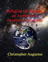 Religion of Reason, an Antithesis to Darwinian Philosophy 1724817841 Book Cover