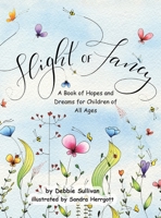 Flight of Fancy: A Book of Hopes and Dreams for Children of All Ages 109804259X Book Cover