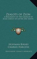 Zealots of Zion: a Biography of the Church of Jesus Christ of Latter Day Saints 1162733330 Book Cover