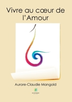 Vivre au coeur de l'Amour B0CBDC5XGW Book Cover