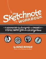The Sketchnote Workbook Video: Advanced Techniques for Taking Visual Notes You Can Use Anywhere 013383171X Book Cover