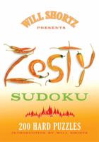 Will Shortz Presents Zesty Sudoku: 200 Hard Puzzles