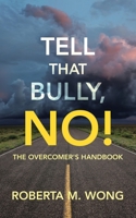 Tell That Bully, No!: The Overcomer's Handbook 1973691515 Book Cover