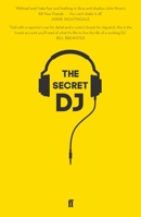 The Secret DJ : from Ibiza to the Norfolk broads 0571334490 Book Cover