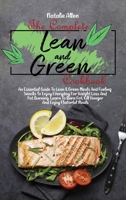 The Complete Lean And Green Cookbook: An Essential Guide To Lean & Green Meals And Fueling Snacks To Enjoy Everyday For Weight Loss And Fat Burning. ... Fat, Kill Hunger And Enjoy Flavorful Meals 1801892458 Book Cover