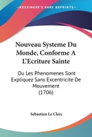 Nouveau Systaame Du Monde, Conforme A L'A0/00criture Sainte .: OA Les Pha(c)Noma]nes Sont Expliqua(c)S Sans Excentricita(c) de Mouvement 1104358476 Book Cover