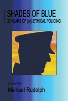 Shades of Blue - 30 Years of (Un) Ethical Policing 1522893520 Book Cover