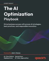 The AI Optimization Playbook: Drive business success with proven AI strategies, best practices, and responsible innovation 1806115115 Book Cover