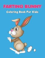 Farting Bunny Coloring Book For Kids: An Adorable Fun Children's Coloring Book for Boys, Girls for Toddlers | Funny Farting Animals Coloring Book For Kids | Funny fart Book Gift Idea. B08ZVTSX8C Book Cover