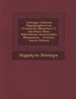 Catalogus Codicum Hagiographicorum Graecorum Monasterii S. Salvatoris Nunc Bibliothecae Universitatis Messanensis 1295133873 Book Cover