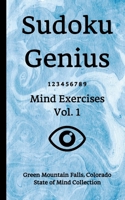 Sudoku Genius Mind Exercises Volume 1: Green Mountain Falls, Colorado State of Mind Collection 1675841152 Book Cover