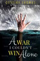 A War I Couldn't Win Alone 0692124721 Book Cover