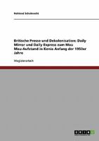 Britische Presse und Dekolonisation. Daily Mirror und Daily Express zum Mau Mau-Aufstand in Kenia Anfang der 1950er Jahre 3638847985 Book Cover