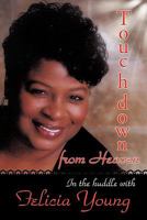 Touchdown from Heaven: In the Huddle with Felicia Young 1456735586 Book Cover