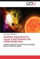 Análisis espectral en rayos X del sistema 4U 1538-52/QV Nor: Fuente binaria de rayos X de alta masa/High Mass X-ray Binary system 3846578169 Book Cover