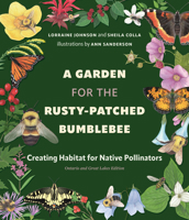A Garden for the Rusty-Patched Bumblebee: Creating Habitat for Native Pollinators: Ontario and Great Lakes Edition 1771623233 Book Cover