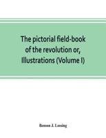 The Pictorial Field Book Of The Revolution V1 1016000057 Book Cover