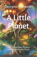 A Little Planet: The adventure begins where the heart leads B0G6YKK9LR Book Cover