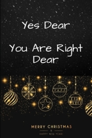 Yes Dear, You Are Right Dear: Merry Christmas 1710236019 Book Cover