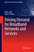 Driving Demand for Broadband Networks and Services 3319071963 Book Cover