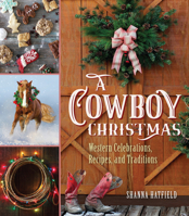 A Cowboy Christmas: Western Celebrations, Recipes, and Traditions 1493042343 Book Cover