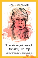 The Strange Case of Donald J. Trump: A Psychological Reckoning 0197507441 Book Cover