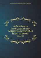 Abhandlungen Herausgegeben Vom Naturwissenschaftlichen Verein Zu Bremen Band 20 551897129X Book Cover