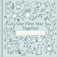 Our First Year Together: A Memory Keeper for Your New Dog 1970147717 Book Cover