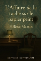 L’Affaire de la Tache sur le Papier Peint (French Edition) B0FFMTZGJB Book Cover