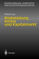 Risikoteilung, Anreiz und Kapitalmarkt (Heidelberger Lehrtexte Wirtschaftswissenschaften) 3540640932 Book Cover