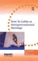 How to Lobby at Intergovernmental Meetings 1138459208 Book Cover
