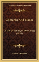 Gherardo And Bianca: A Tale Of Venice, In Two Cantos 1166563383 Book Cover