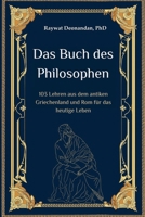 Das Buch des Philosophen: 103 Lehren aus dem antiken Griechenland und Rom für das heutige Leben (German Edition) 1996824031 Book Cover