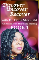 Discover … Uncover … Recover with Dr. Dorie McKnight: BOOK 1 B0BCCVX8WQ Book Cover