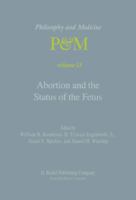 Abortion and the Status of the Fetus (Philosophy and Medicine) 9027714932 Book Cover